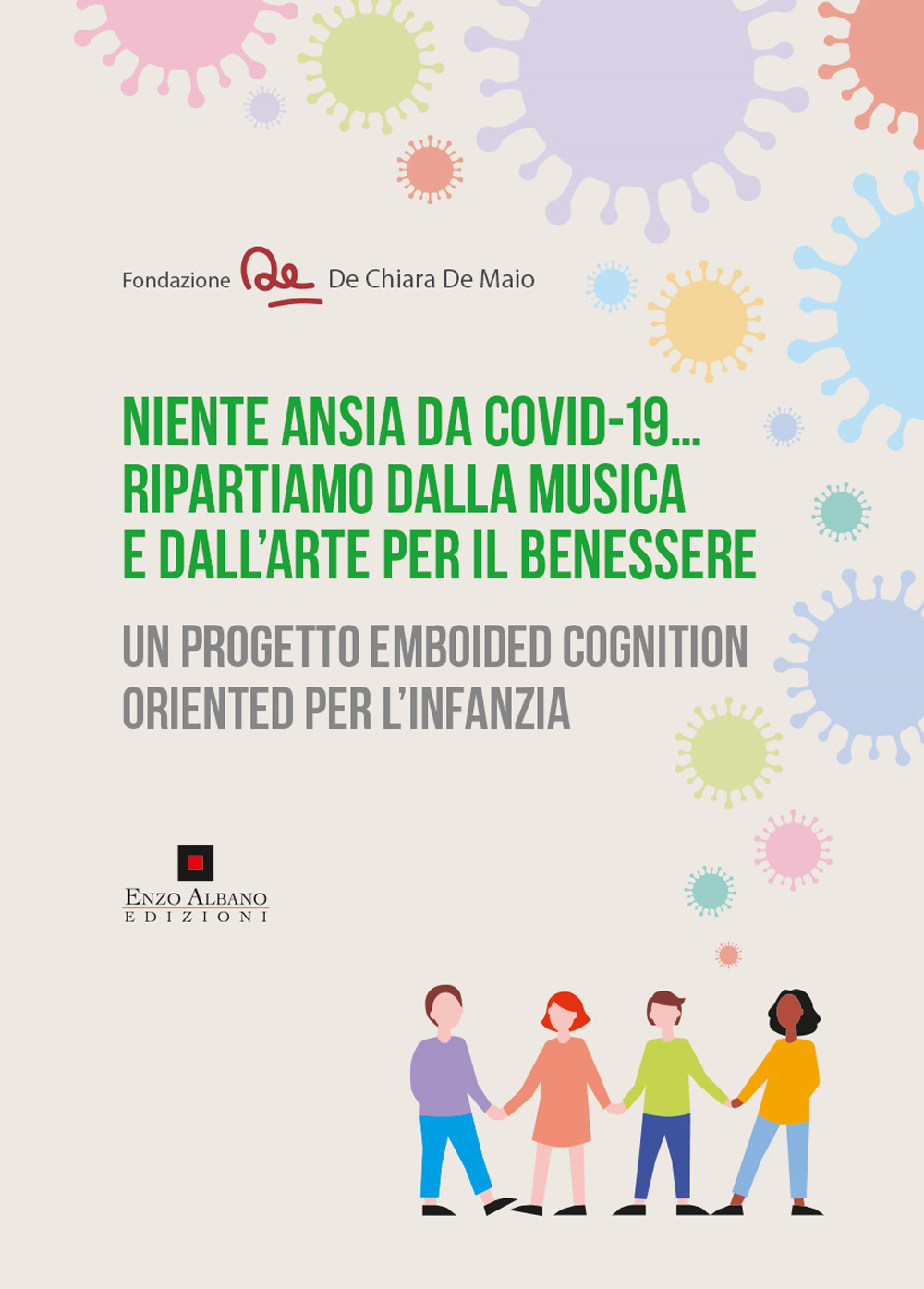 Niente ansia da Covid-19... Ripartiamo dalla musica e dall'arte per il benessere. Un progetto emboided cognition oriented per l'infanzia