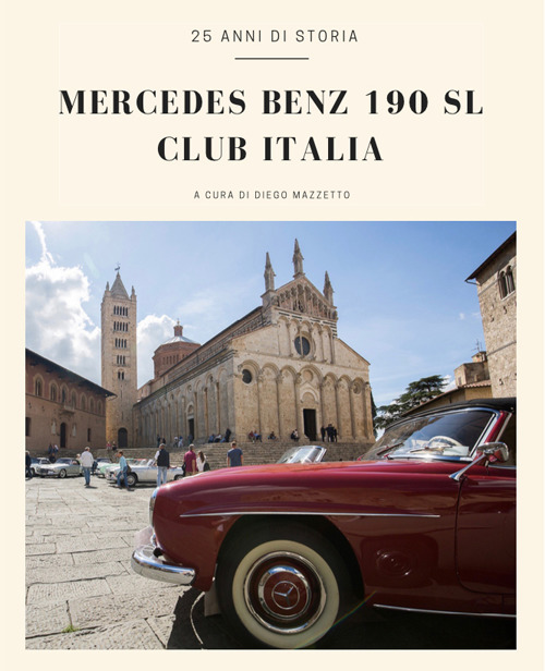 Mercedes Benz 190 SL Club Italia. 25 anni di storia. Ediz. italiana e inglese