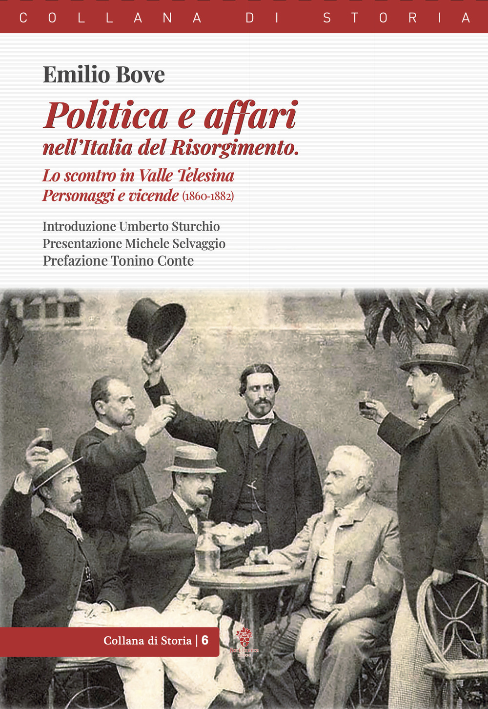 Politica e affari nell'Italia del Risorgimento. Lo scontro in Valle Telesina. Personaggi e vicende (1860-1882)