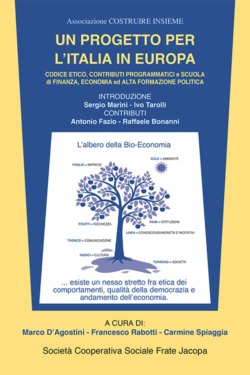 Un progetto per l'Italia in Europa. Codice etico, contributi programmatici e scuola di finanza, economia ed alta formazione politica