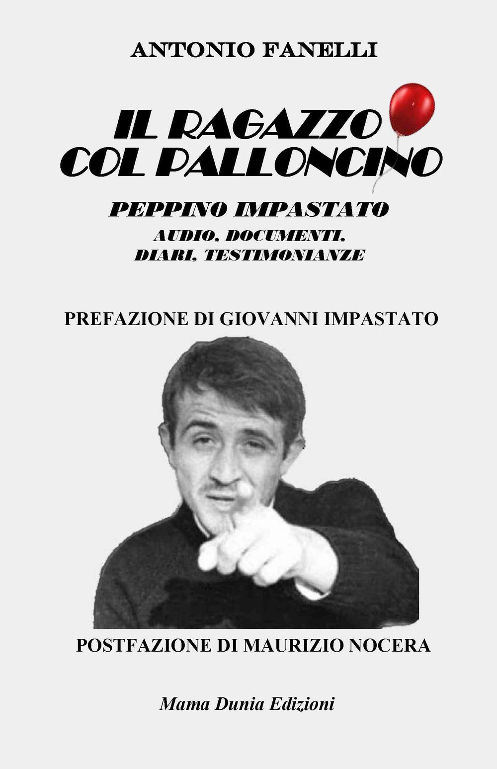 Il ragazzo col palloncino. Peppino Impastato. Audio, documenti, diari, testimonianze. Con QR code