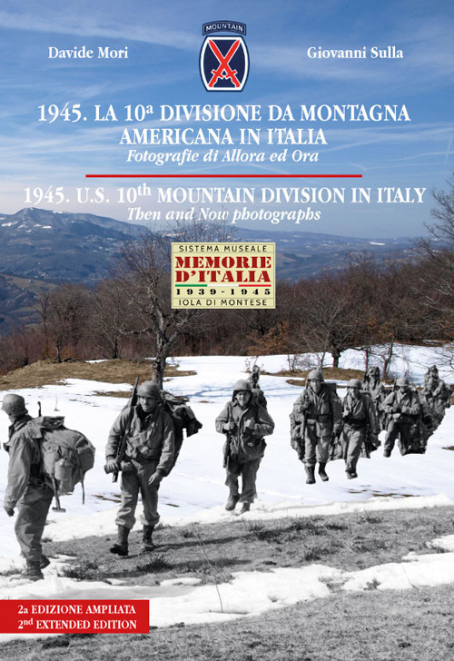 1945. La 10ª divisione da montagna americana in Italia. Fotografie di allora e ora. Ediz. italiana e inglese