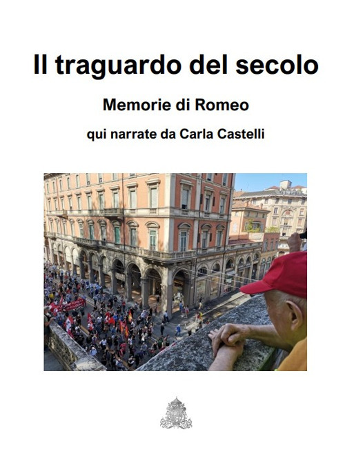 Il traguardo del secolo. Memorie di Romeo