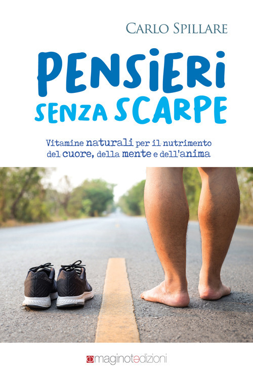 Pensieri senza scarpe. Vitamine naturali per proteggersi dalle sberle e sentire, e dare, le carezze