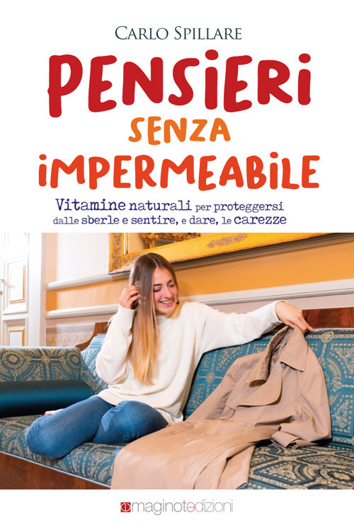 Pensieri senza scarpe. Vitamine naturali per proteggersi dalle sberle e sentire, e dare, le carezze