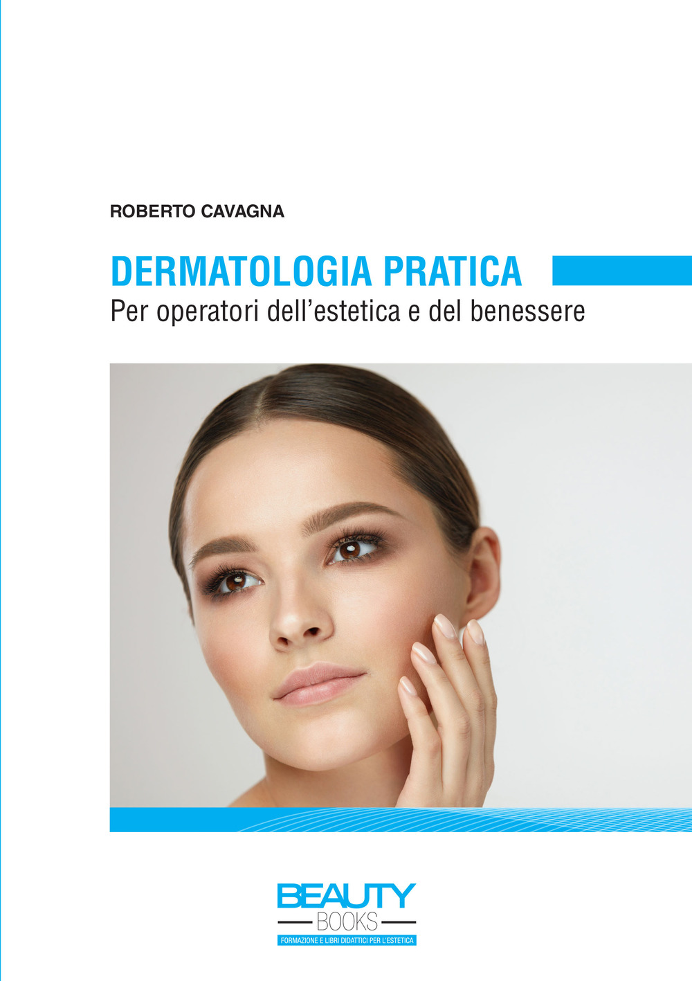 Dermatologia pratica. Per operatori dell'estetica e del benessere