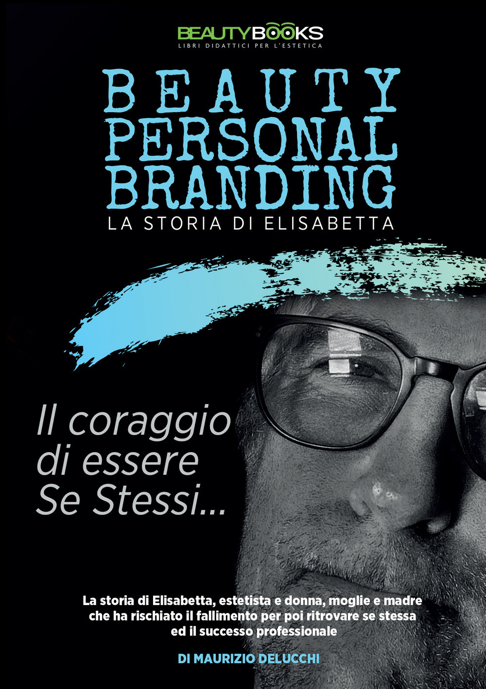 Beauty personal branding. La storia di Elisabetta. Il coraggio di essere se stessi