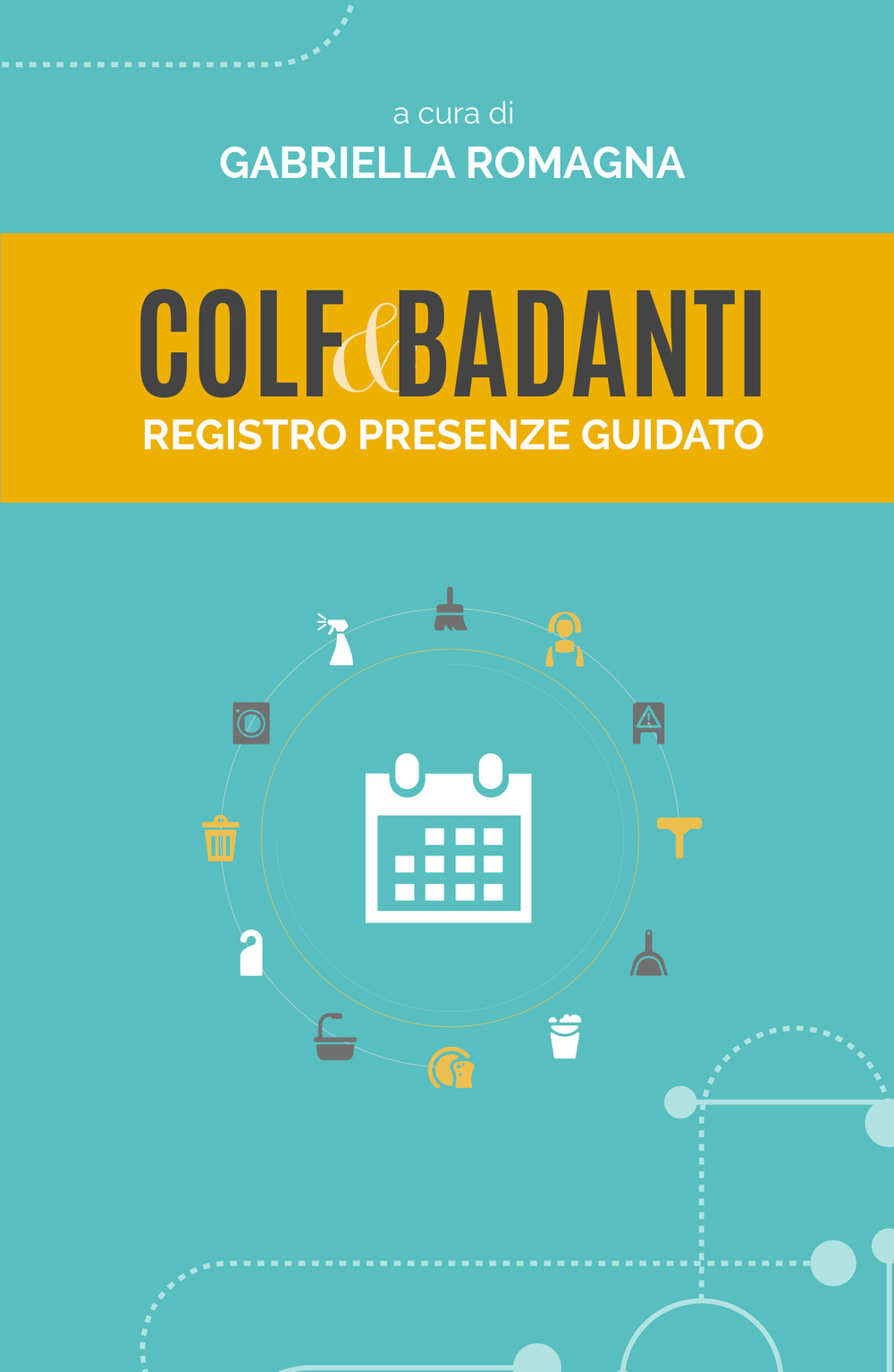 Colf & badanti. Registro presenze guidato