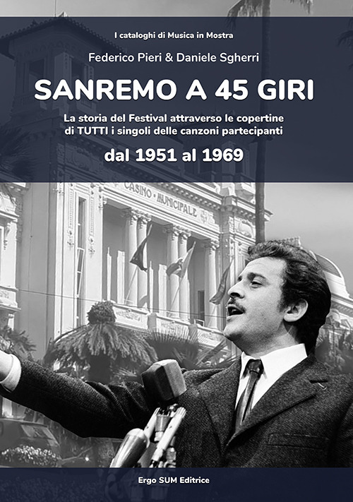 Sanremo a 45 giri. La storia del Festival attraverso le copertine di tutti i singoli delle canzoni partecipanti dal 1951 al 1969