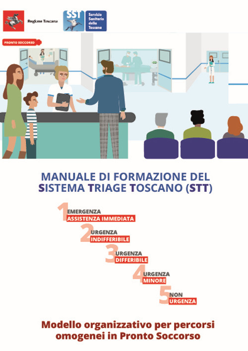 Manuale di formazione del Sistema Triage Toscano (STT). Modello organizzativo per percorsi omogenei in pronto soccorso