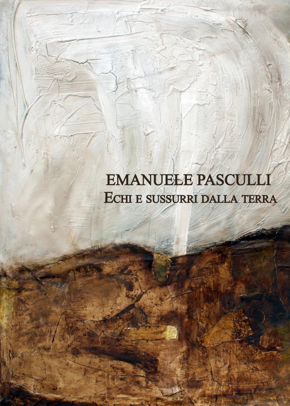 Emanuele Pasculli. Echi e sussurri dalla terra