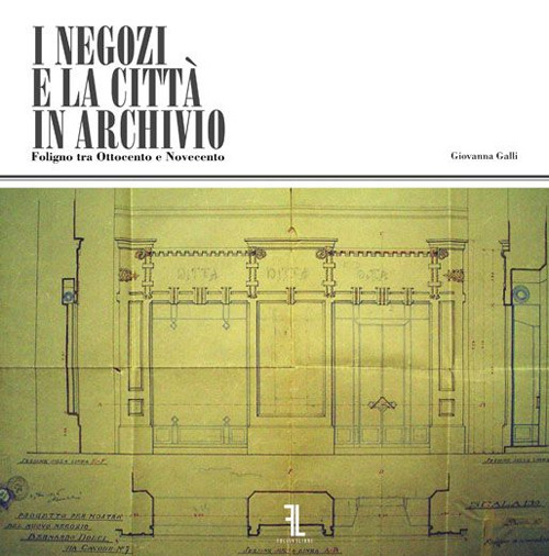 I negozi e la città in Archivio. Foligno tra Ottocento e Novecento