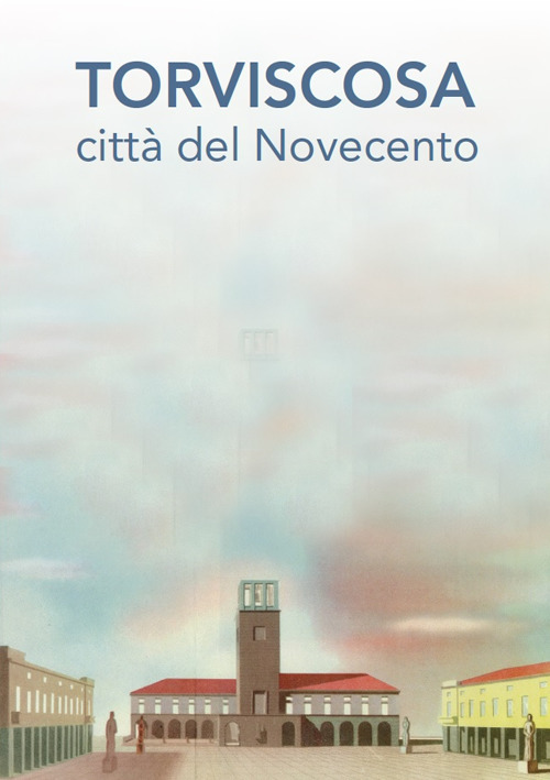 Torviscosa città del Novecento