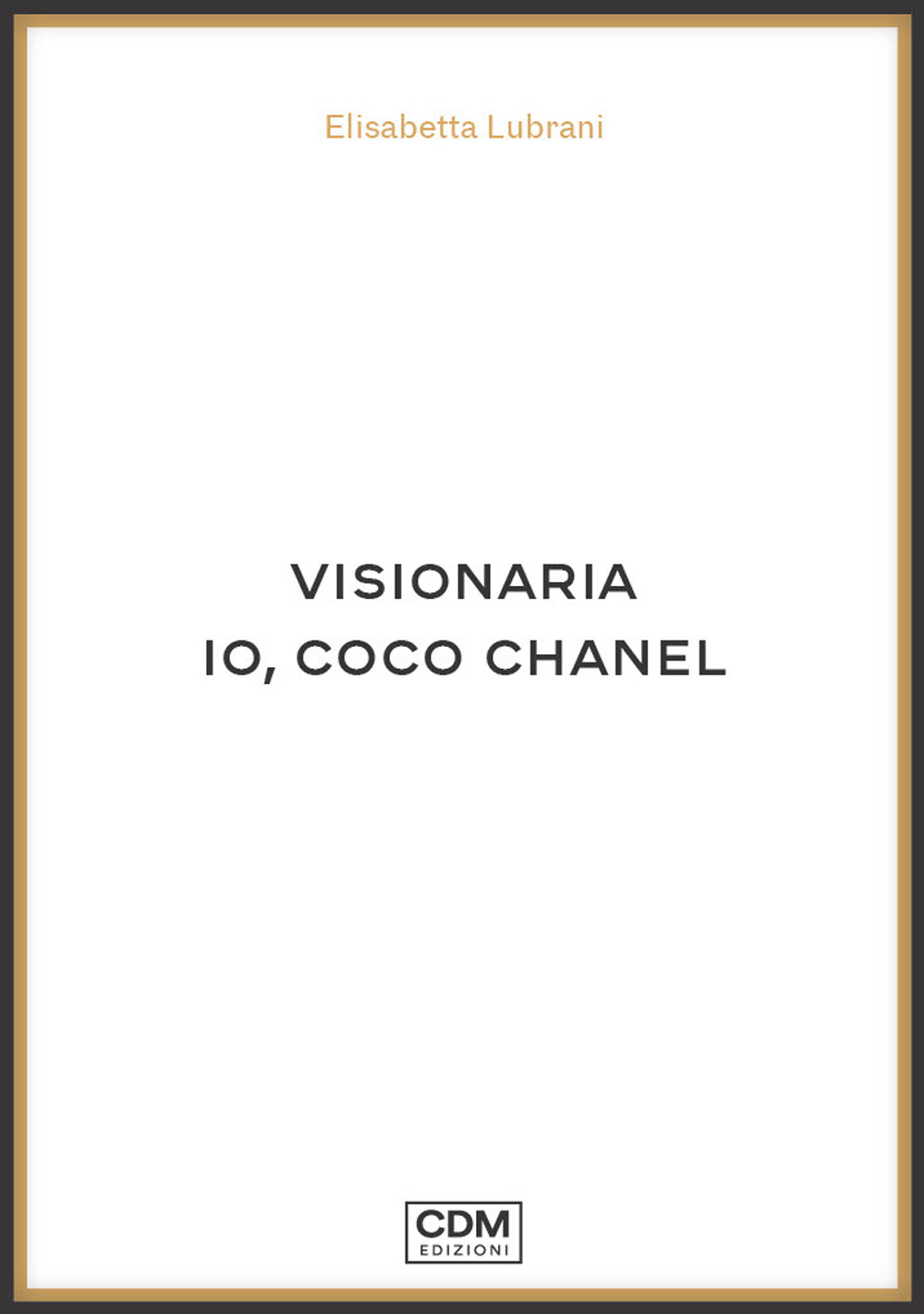 Visionaria. Io, Coco Chanel