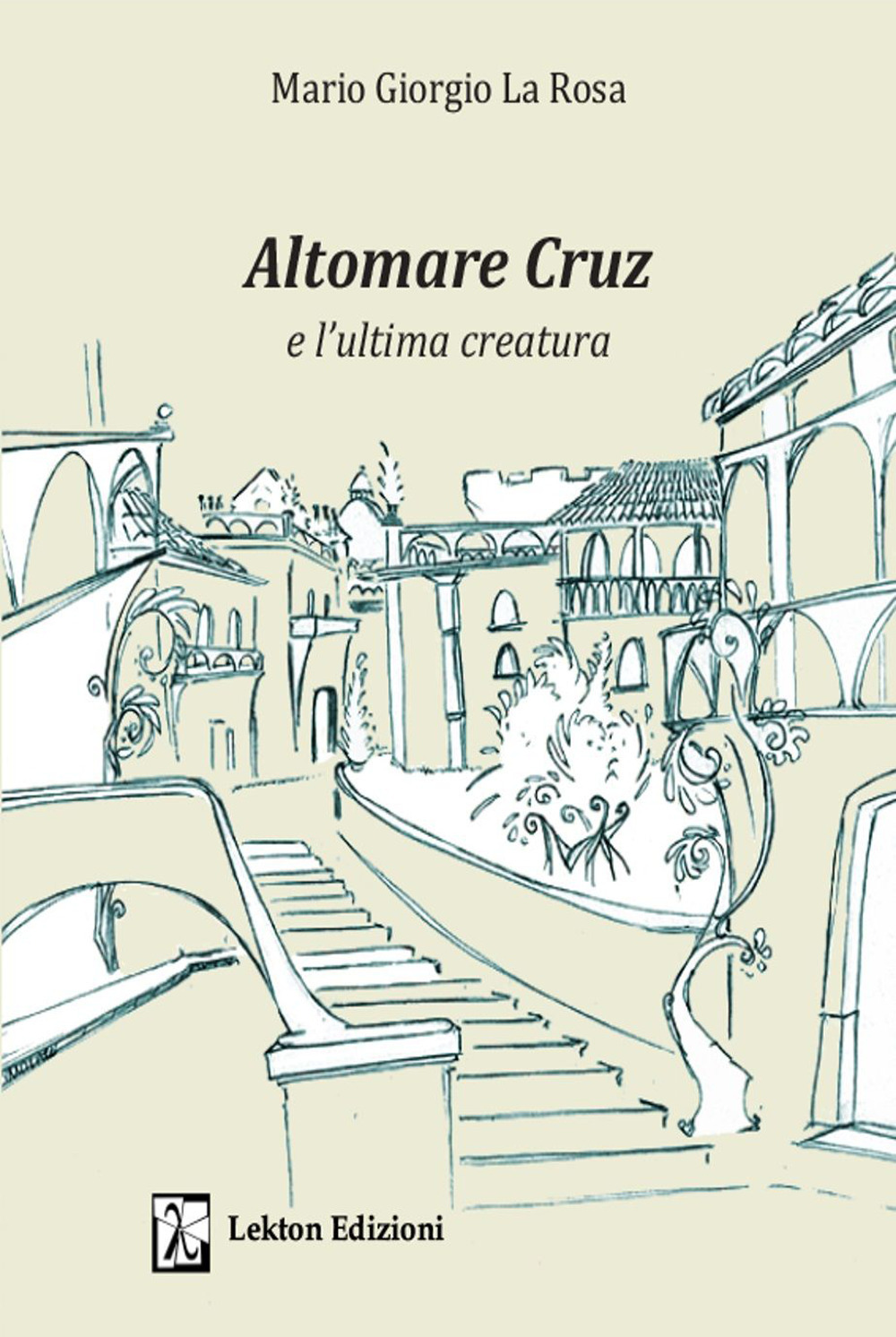 Altomare Cruz e l'ultima creatura. Ediz. illustrata