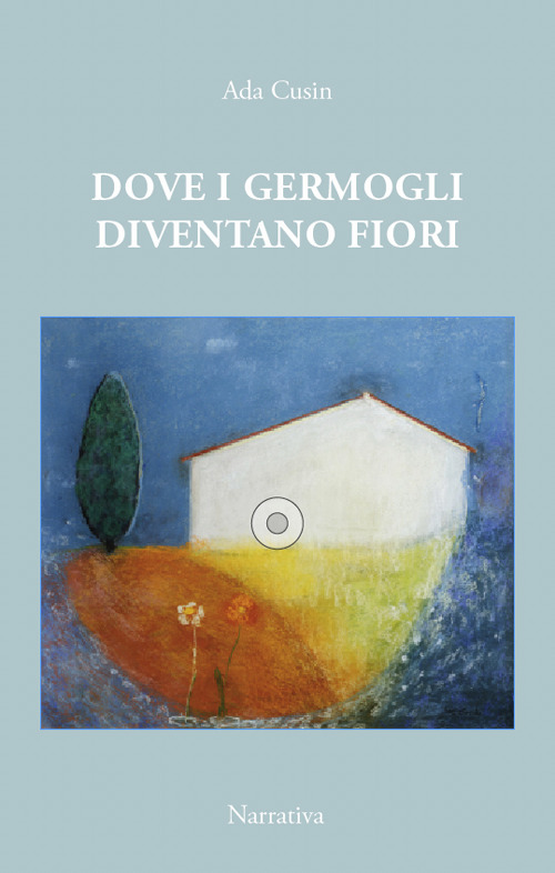 Dove i germogli diventano fiori. Il maestro Enrico raccontato dall'alunna Ada