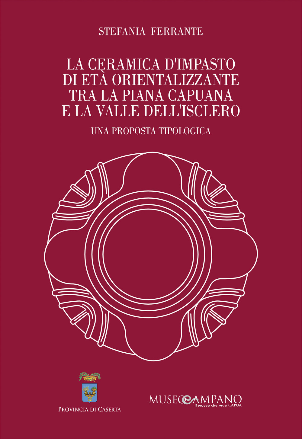 La ceramica d'impasto di età orientalizzante tra la Piana Capuana e la Valle dell'Isclero. Una proposta tipologica. Ediz. speciale