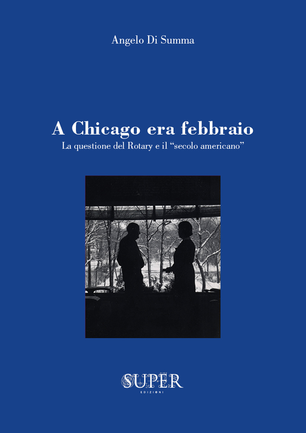 A Chicago era febbraio. La questione del Rotary e il «secolo americano»