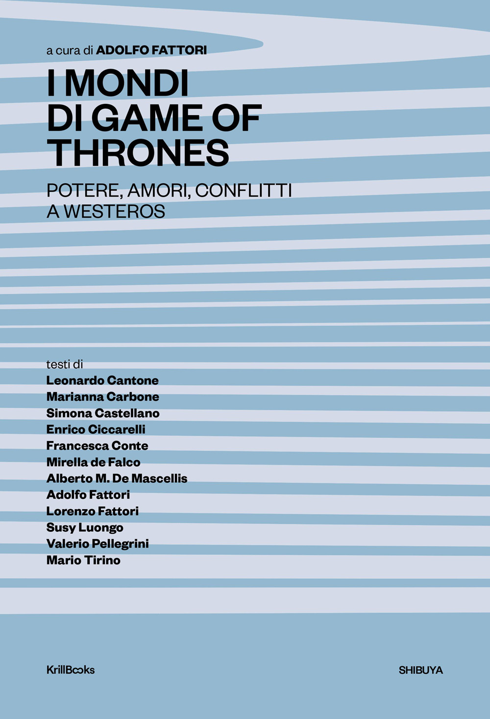 I mondi di Game of Thrones. Potere, amori, conflitti a Westeros