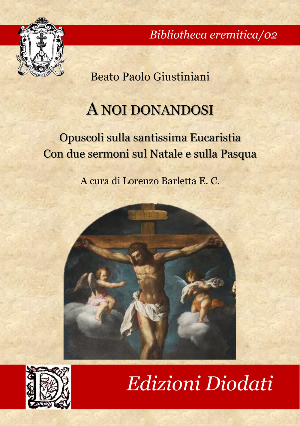 A noi donandosi. Opuscoli sulla santissima Eucaristia. Con due sermoni sul Natale e sulla Pasqua