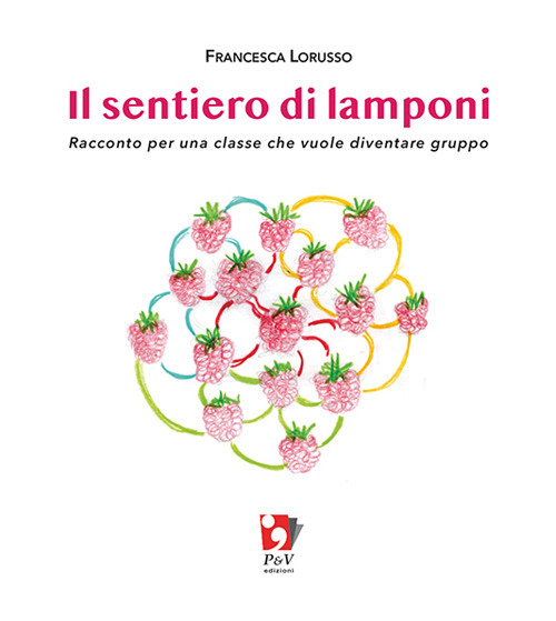 Il sentiero di lamponi. Racconto per una classe che vuole diventare gruppo