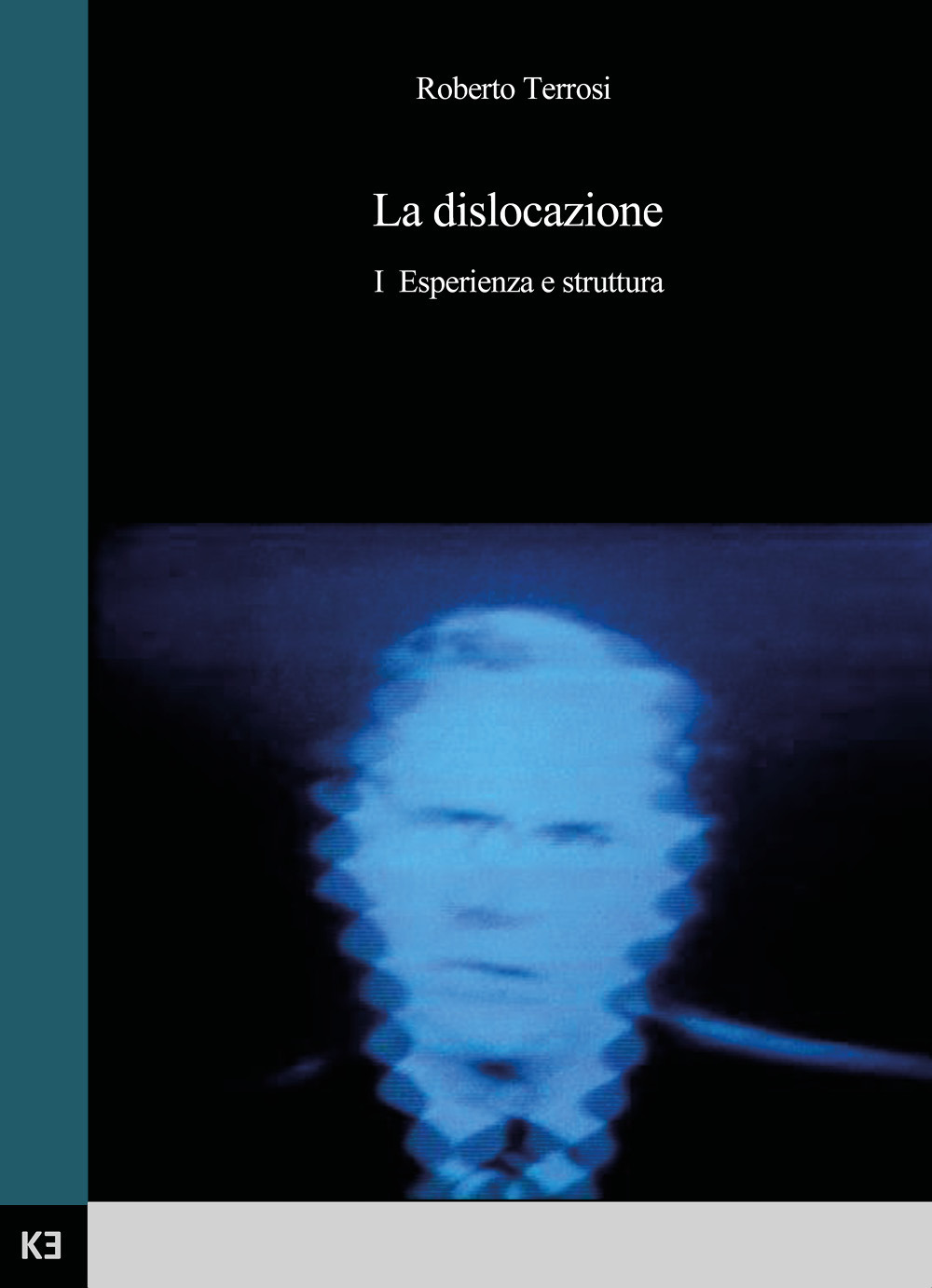 La dislocazione. Vol. 1: Esperienza e struttura