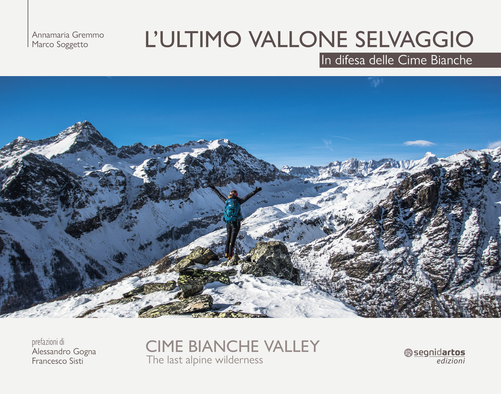 L'ultimo vallone selvaggio. In difesa delle cime bianche. Ediz. italiana e inglese