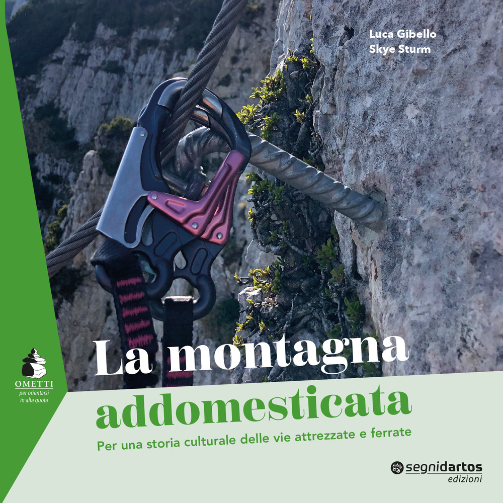 La montagna addomesticata. Per una storia culturale delle vie attrezzate e ferrate