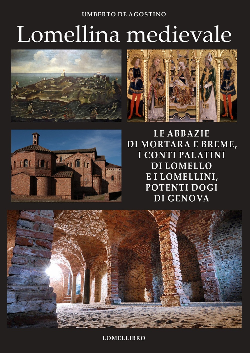 Lomellina medievale. Le abbazie di Mortara e Breme, i conti Palatini di Lomello e i Lomellini, potenti dogi di Genova