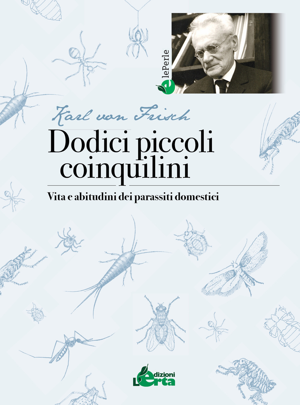 Dodici piccoli coinquilini. Vita e abitudini dei parassiti domestici