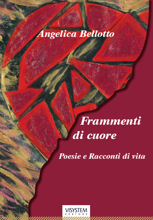 Frammenti di cuore. Poesie e racconti di vita