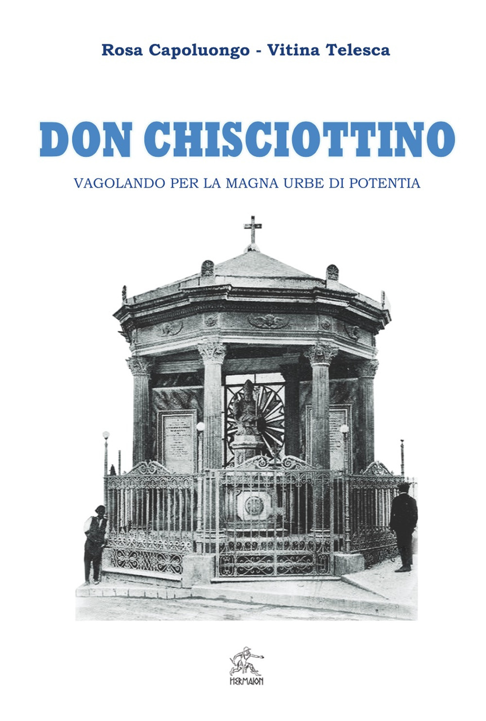 Don Chisciottino. Vagolando per la magna urbe di Potentia
