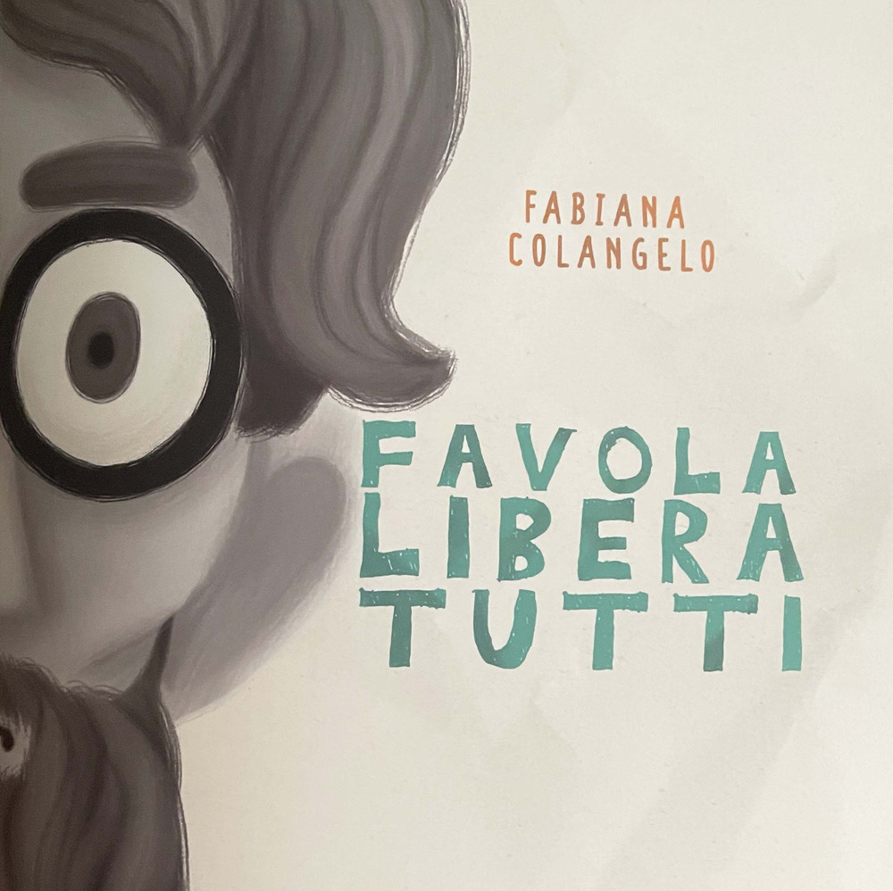 Favola libera tutti. Ediz. illustrata