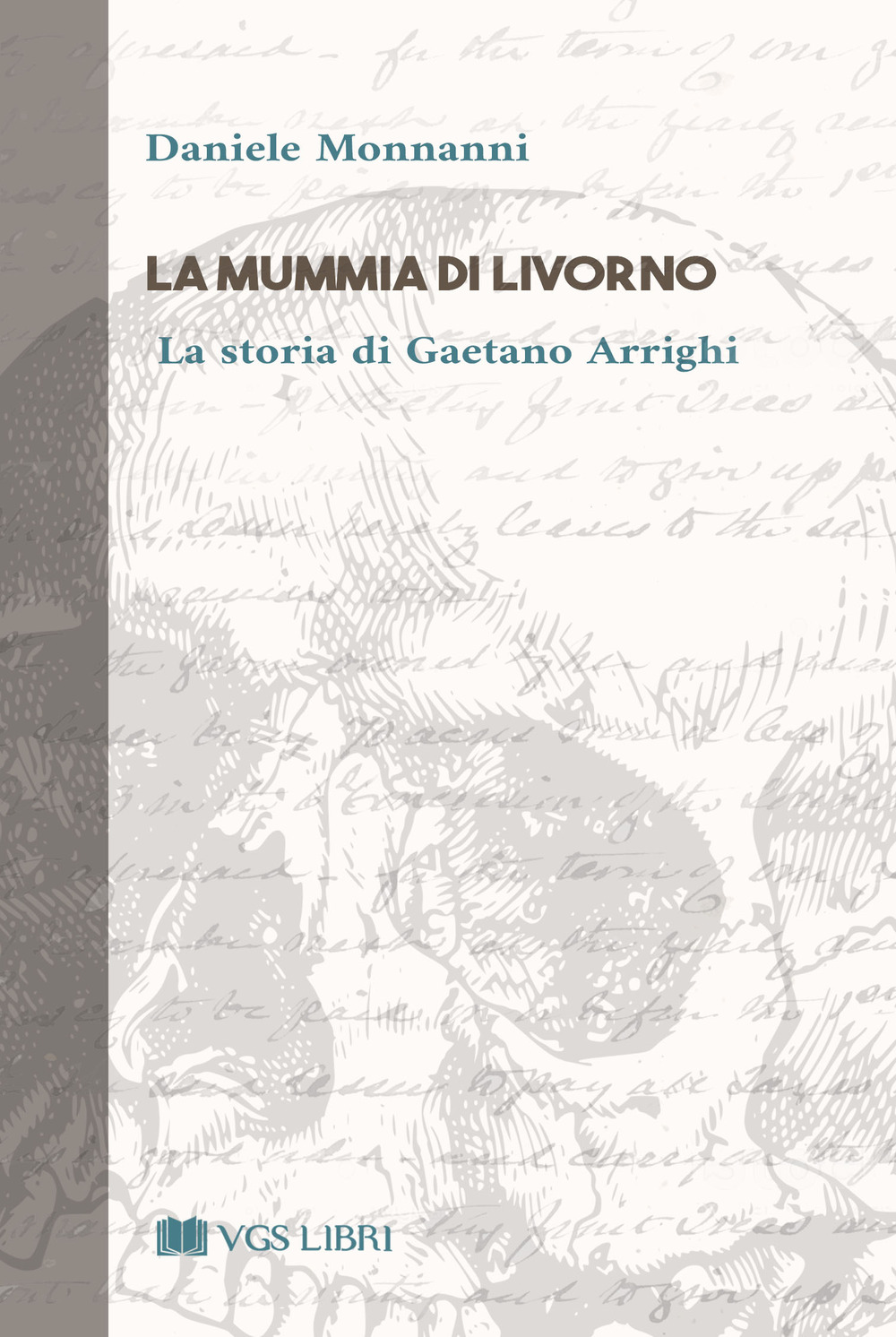 La mummia di Livorno. La storia di Gaetano Arrighi