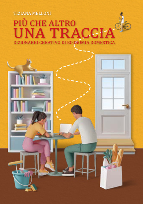 Più che altro una traccia. Dizionario creativo di economia domestica