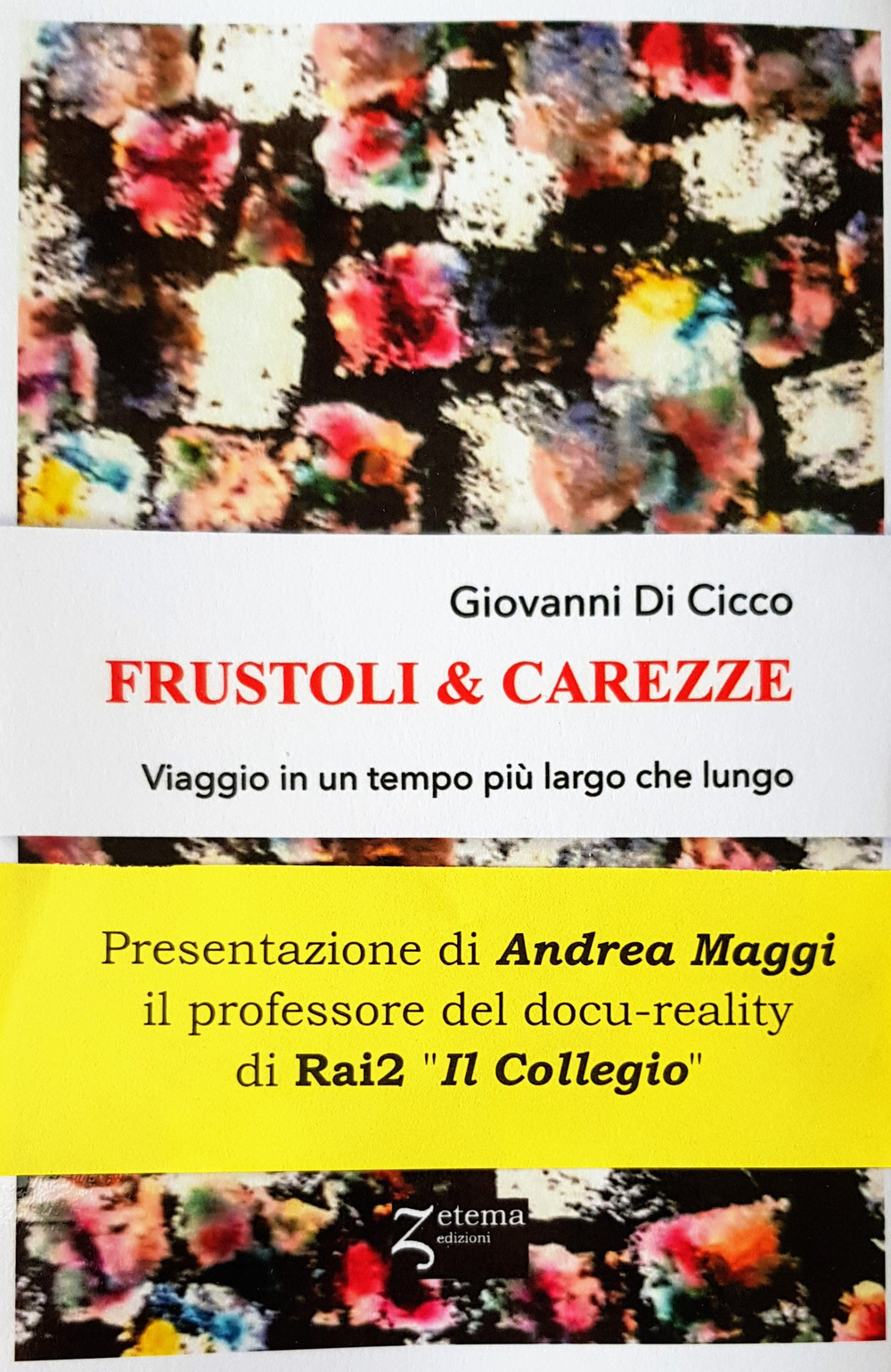 Frustoli & carezze. Viaggio in un tempo più largo che lungo