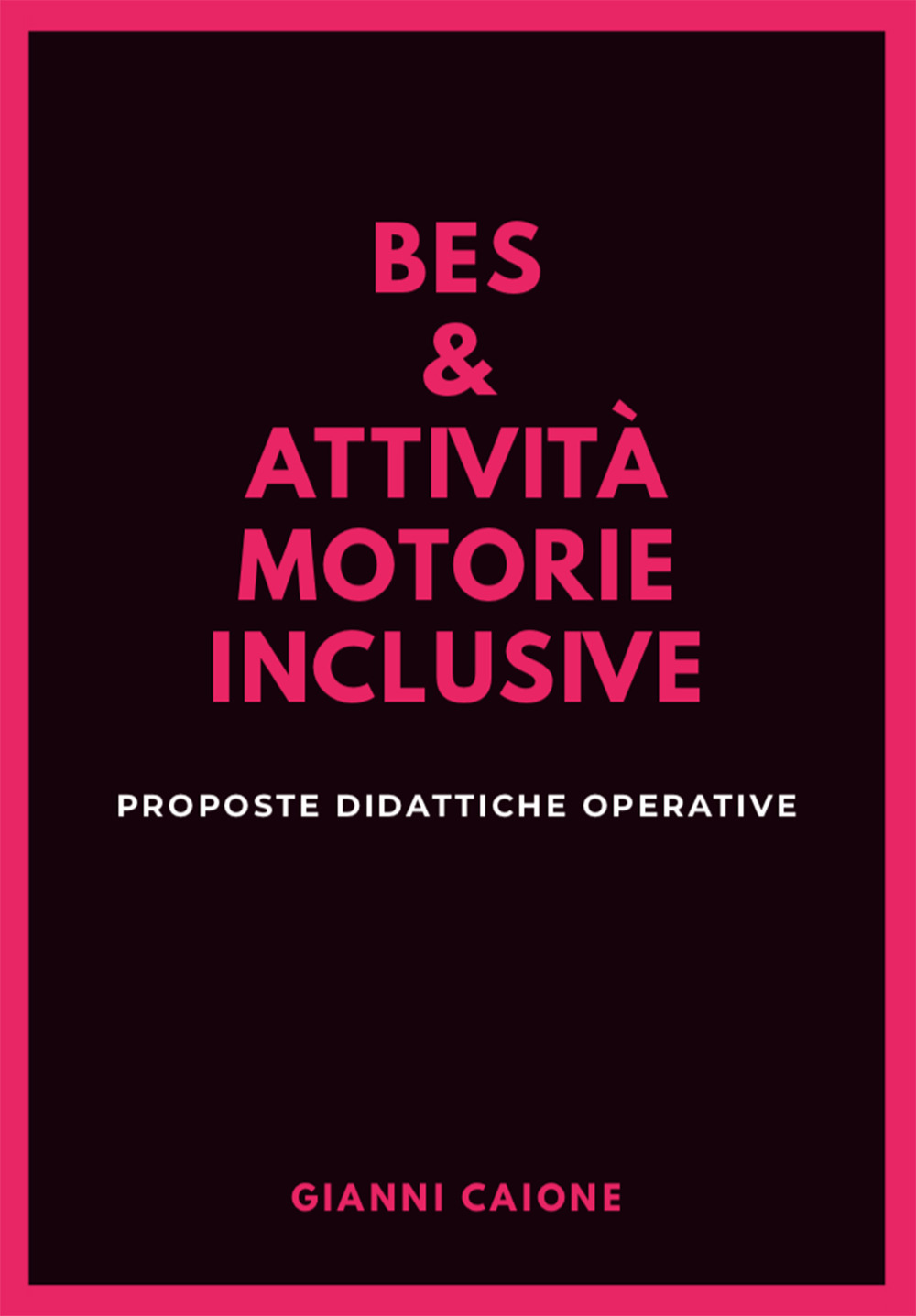 Bes & attività motorie inclusive. Proposte didattiche operative