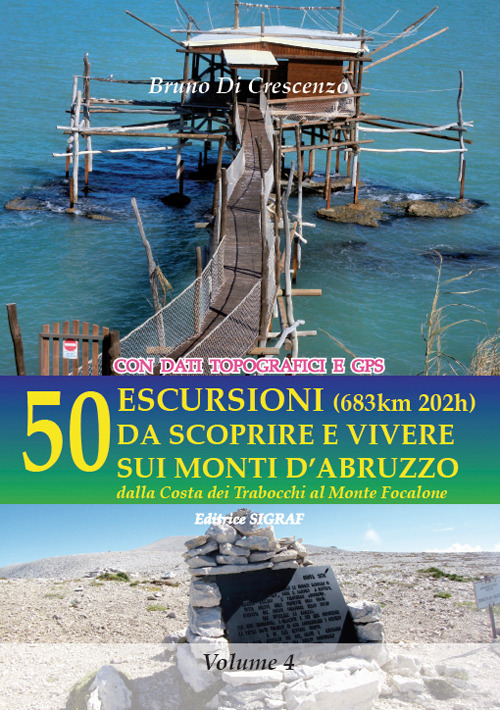 50 escursioni (683km 202h) sulle colline e sui monti d'Abruzzo. dalle Costa dei Trabocchi al Monte Focalone