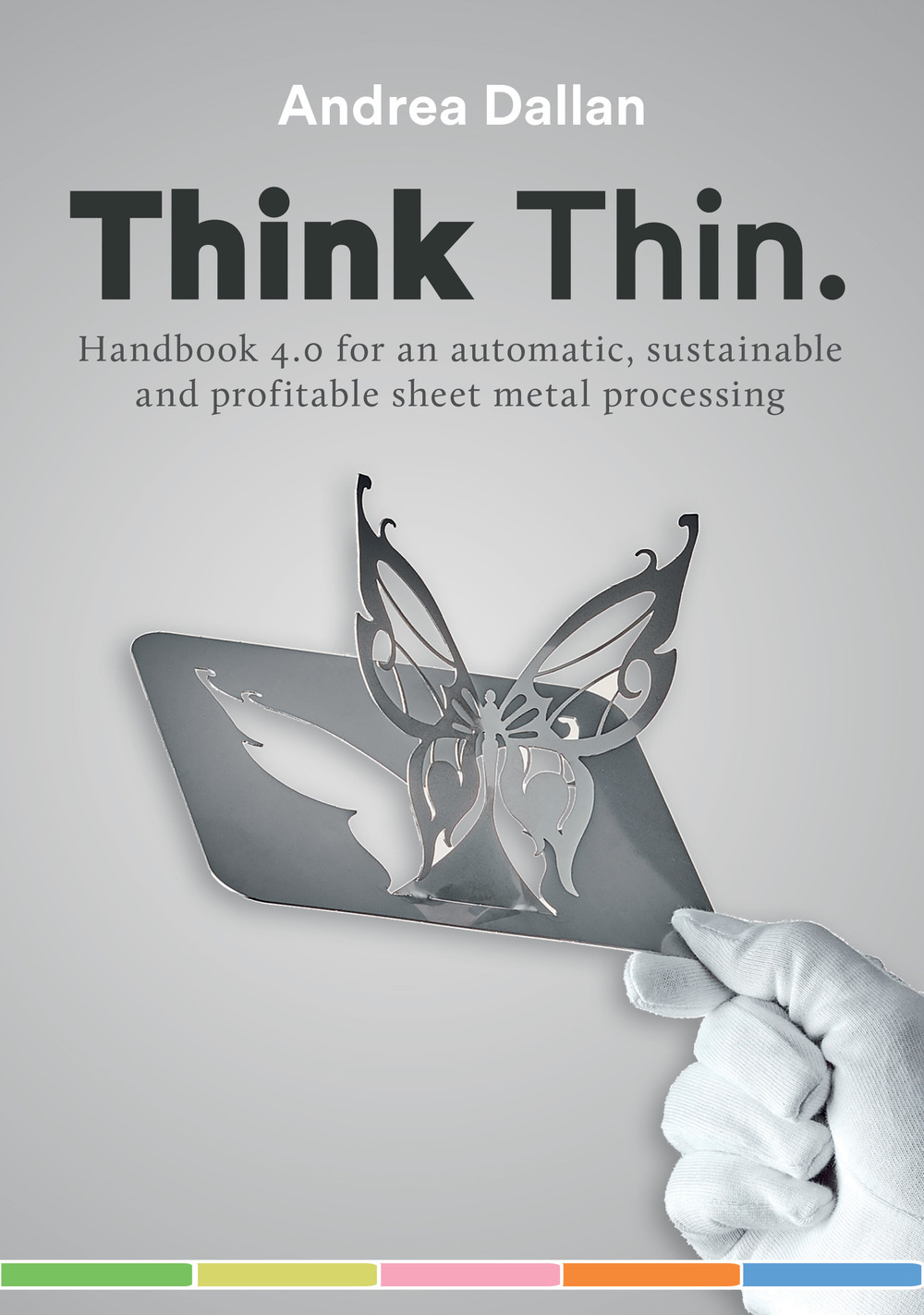 Think Thin. Handbook 4.0 for an automatic and sustainable and profitable sheet metal processing