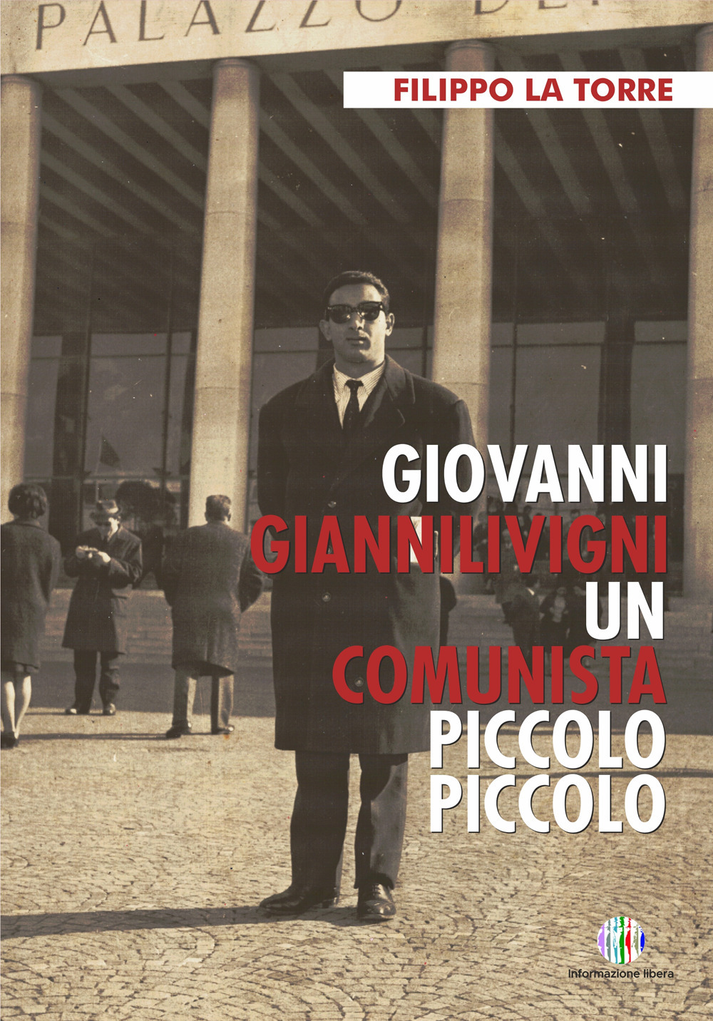 Giovanni Giannilivigni. Un comunista piccolo piccolo