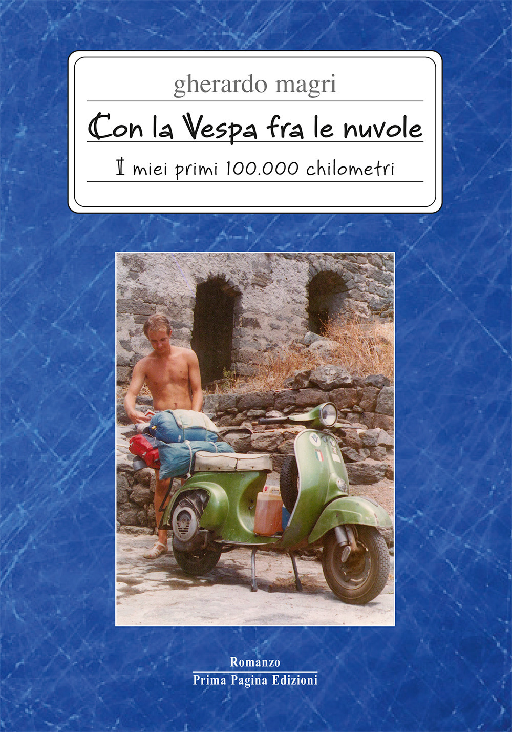 Con la Vespa fra le nuvole. I miei primi 100.000 chilometri