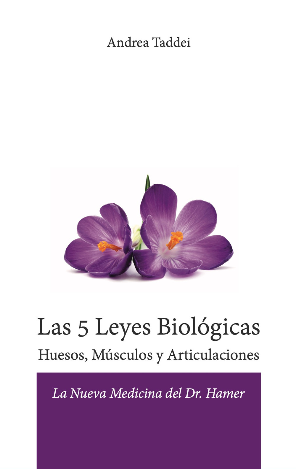 Las 5 leyes biológicas. Huesos, músculos y articulaciones. La nueva medicina del Dr. Hamer