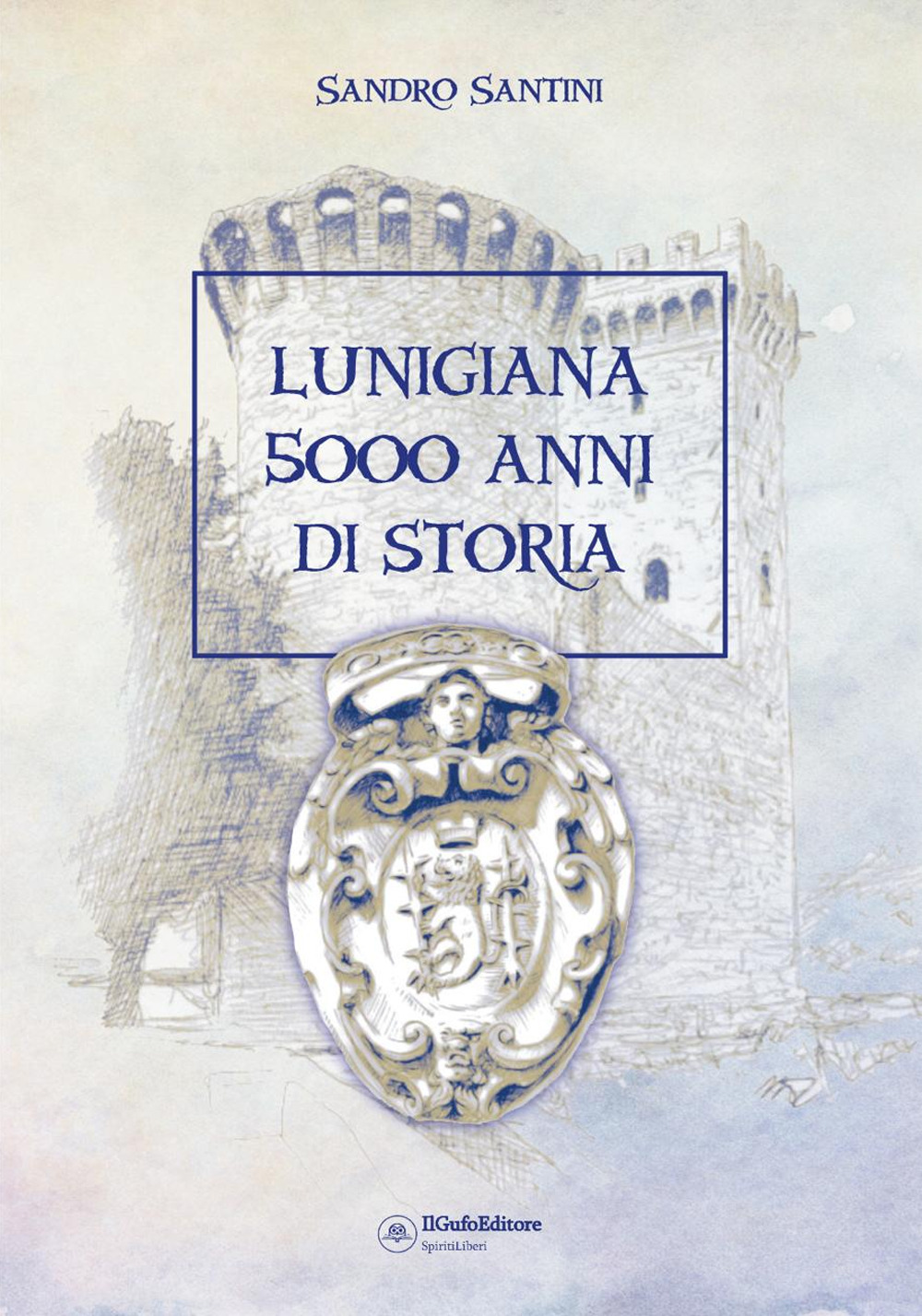 Lunigiana 5000 anni di storia