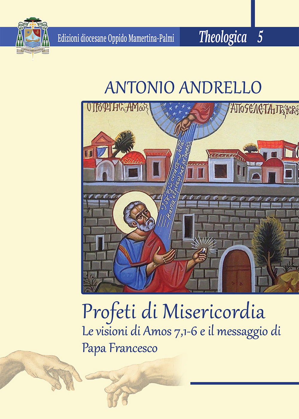 Profeti di misericordia. Le visioni di Amos 7,1-6 e il messaggio di Papa Francesco