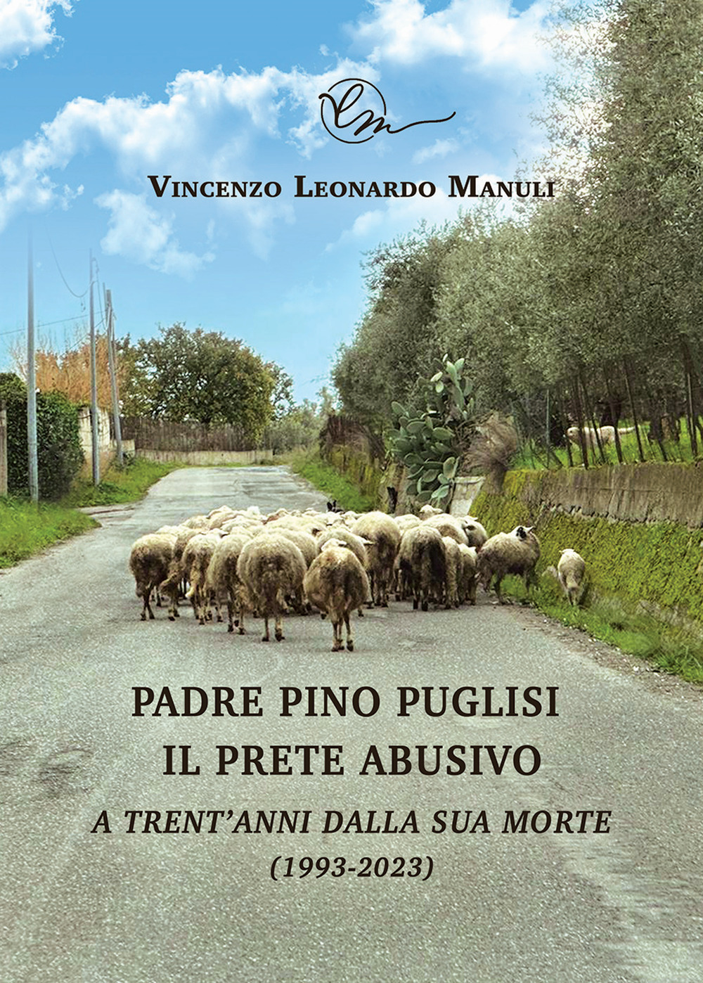 Padre Pino Puglisi il prete abusivo. A trent'anni dalla sua morte (1993-2023)