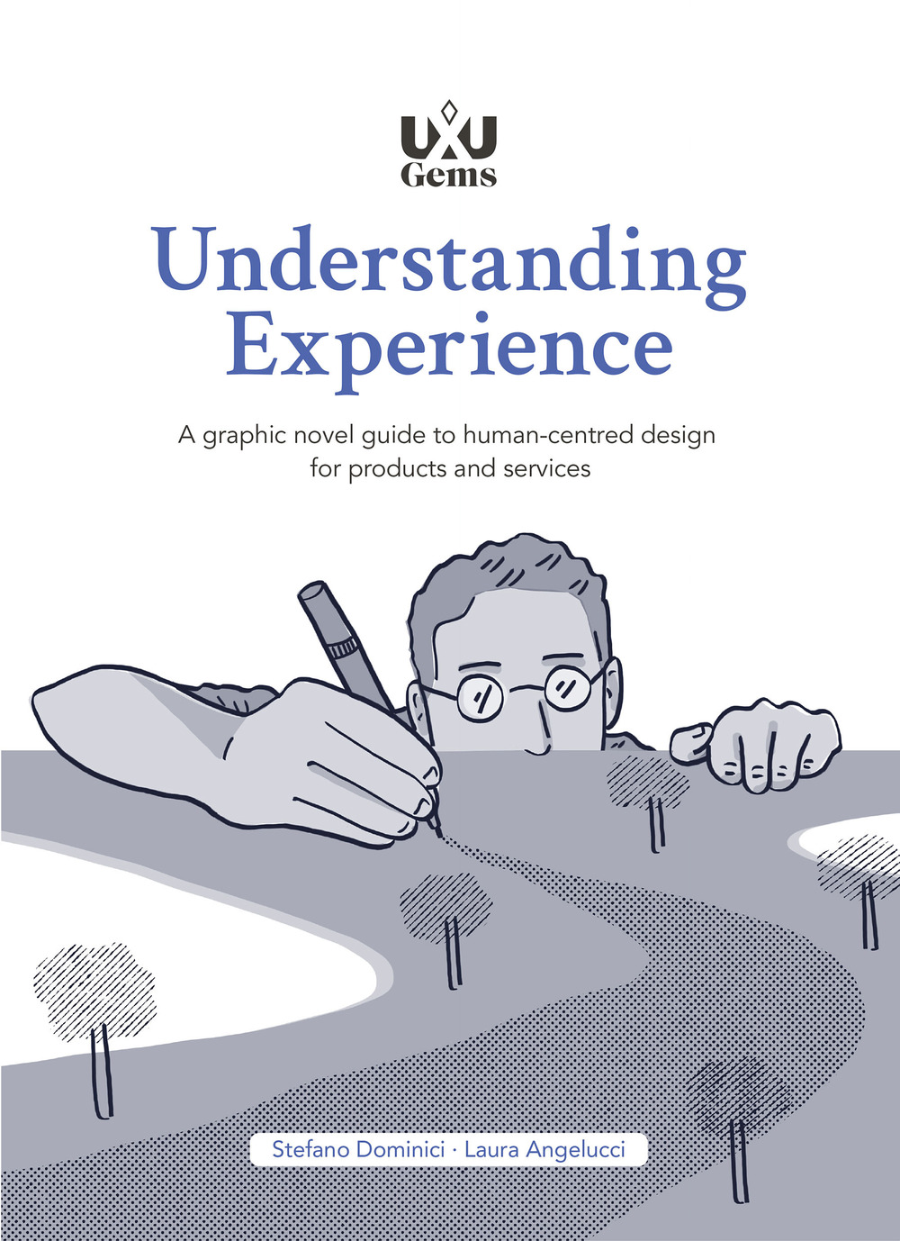 Understanding Experience. A graphic novel guide to human-centred design for products and services