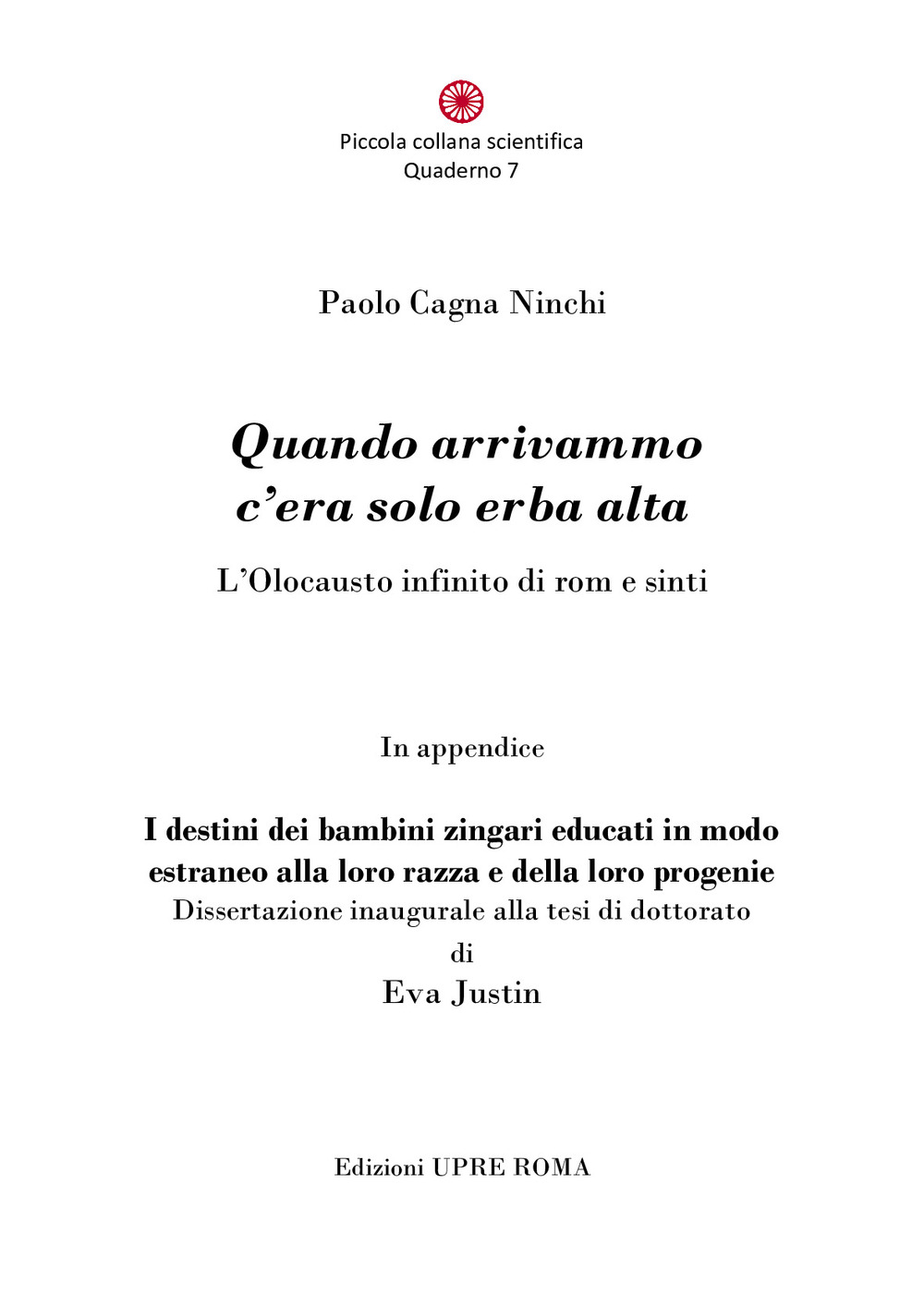 Quando arrivammo c'era solo erba alta. L'Olocausto infinito di rom e sinti