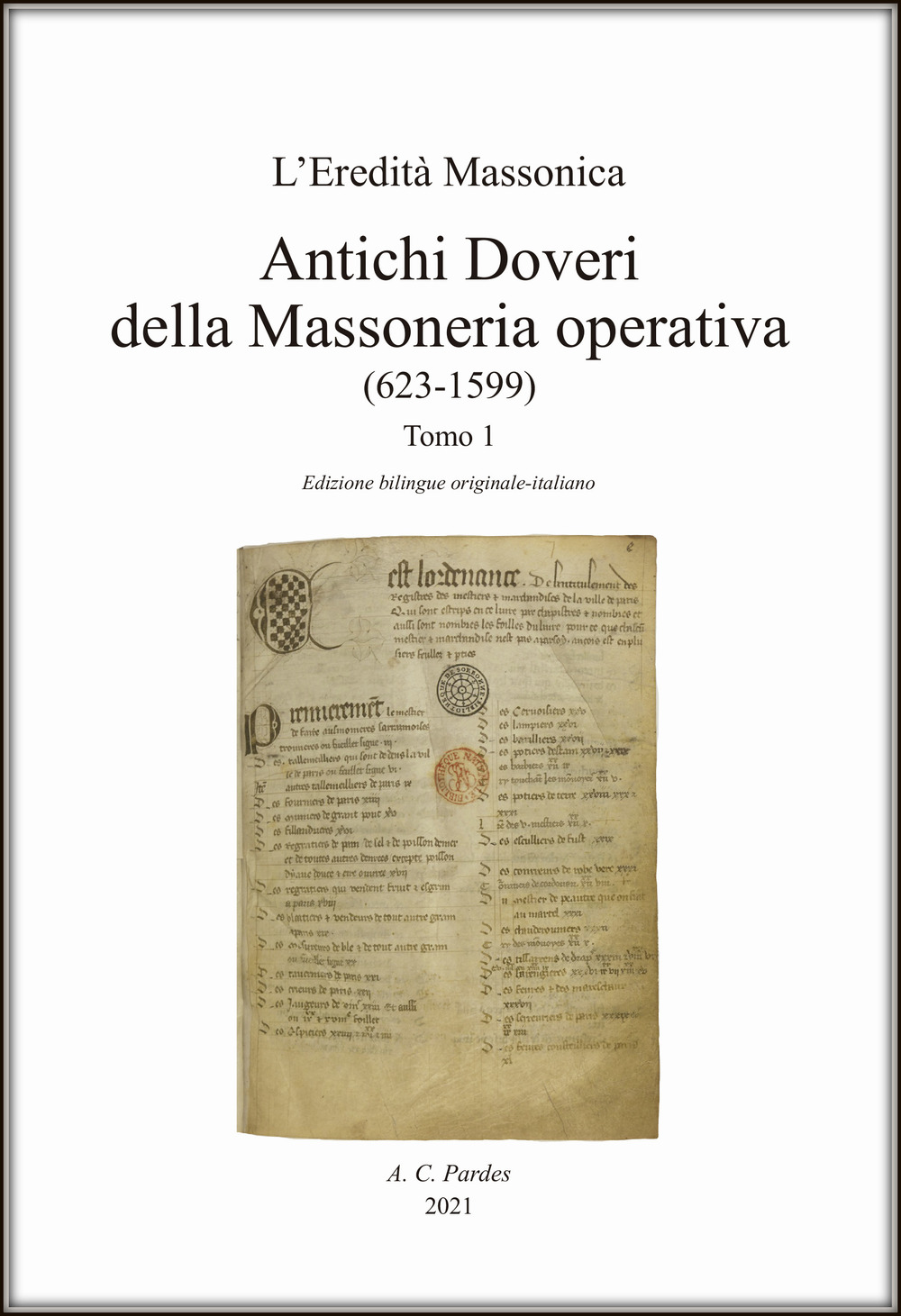 Antichi doveri della massoneria operativa. Ediz. italiana e originale. Vol. 1: (623-1599)