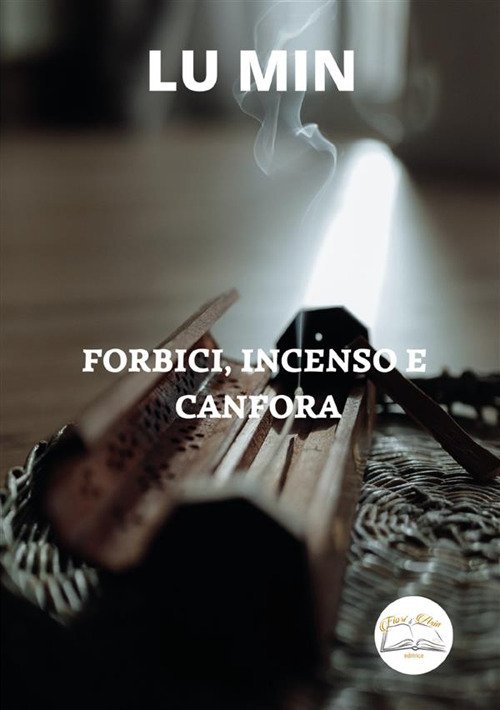 Forbici, incenso e canfora. Nuova ediz.