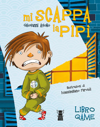 Copertina MI SCAPPA LA PIPI`. LIBRO GAME ALTA LEGGIBILITA` 